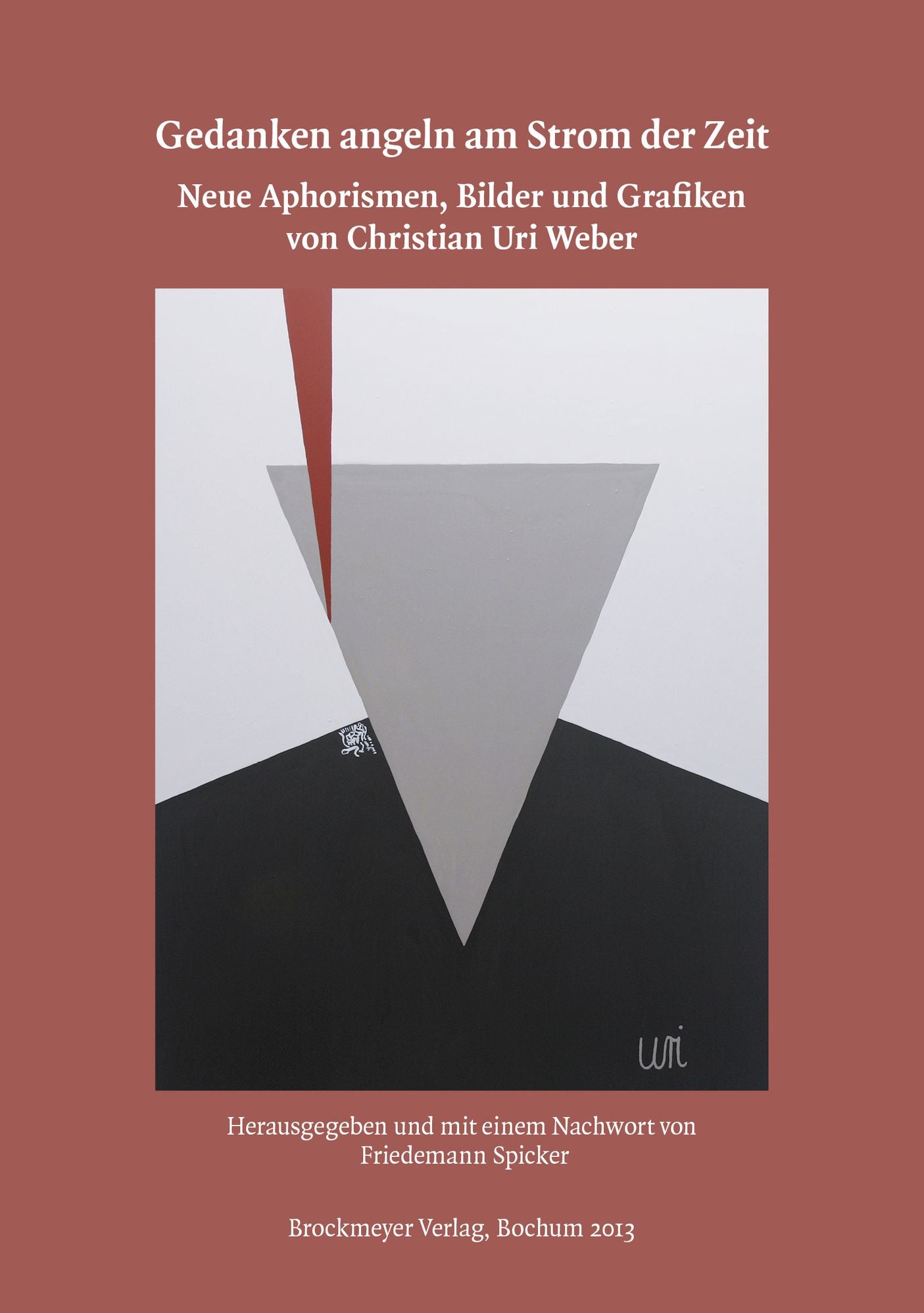 Gedanken angeln am Strom der Zeit.: Neue Aphorismen, Bilder und Grafiken.