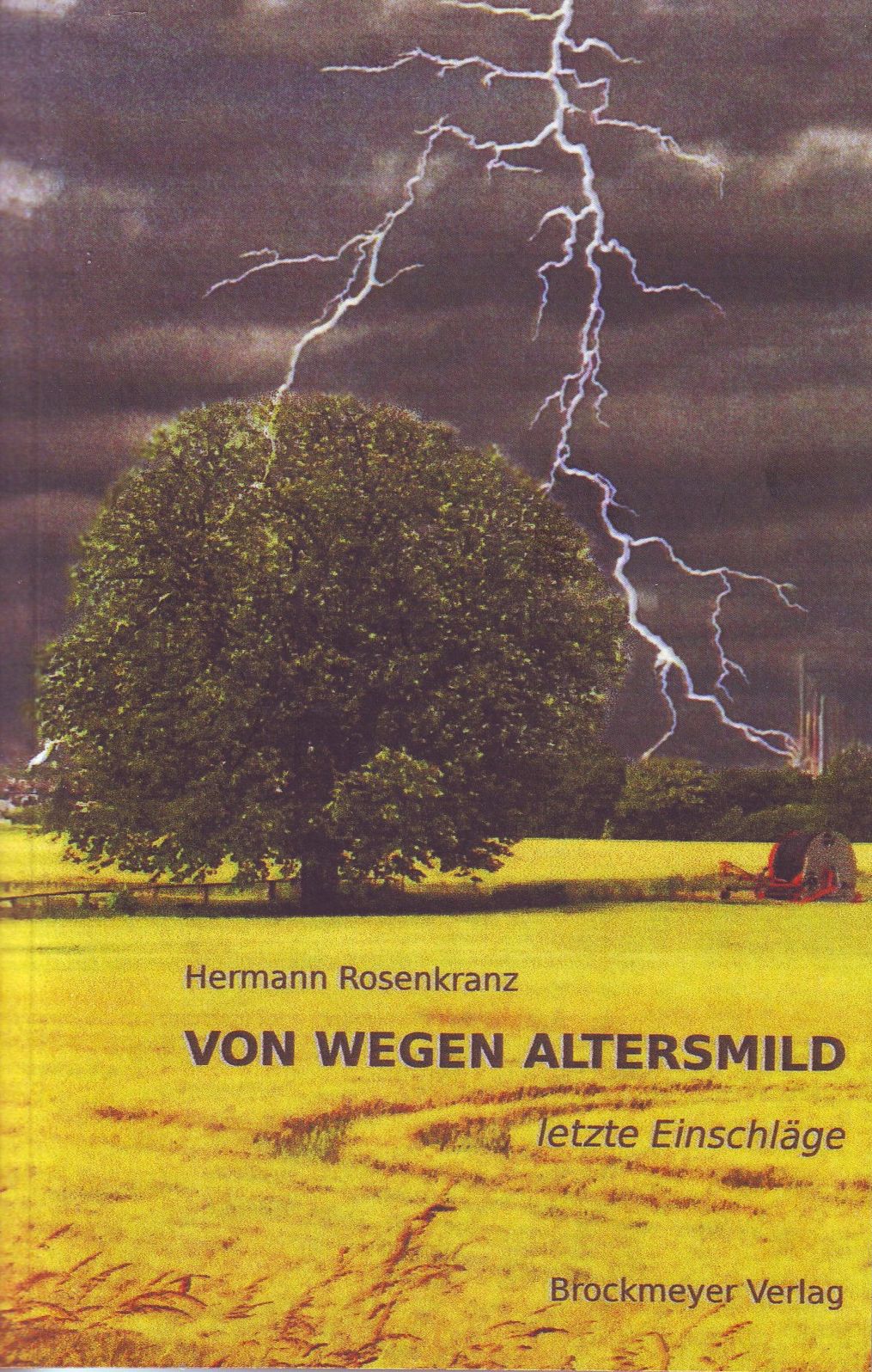 Von wegen altersmild.: Letzte Einschläge (Aphorismen)