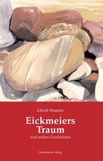 Eickmeiers Traum und andere Geschichten.: Erzählungen