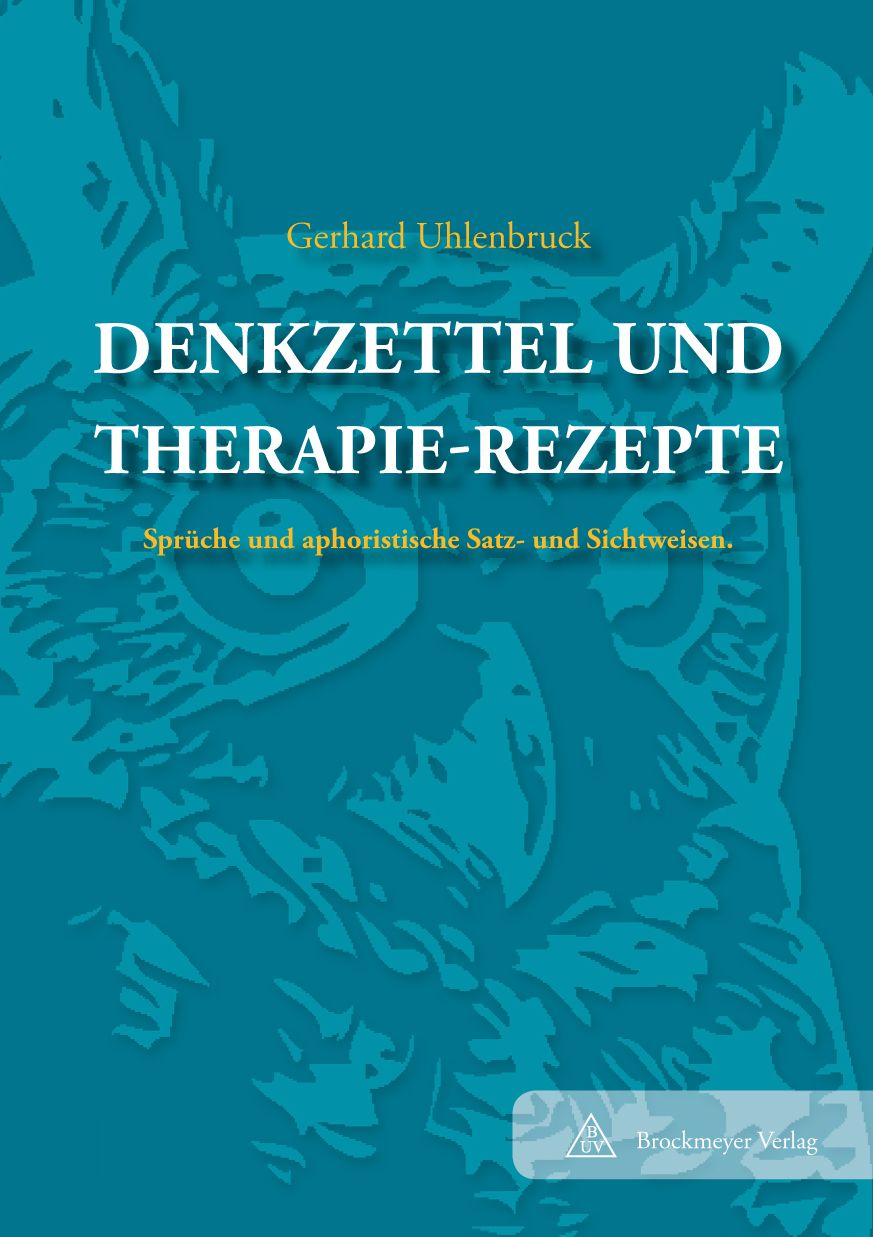 Denkzettel und Therapie-Rezepte: Sprüche und aphoristische Satz- und Sichtweisen,
