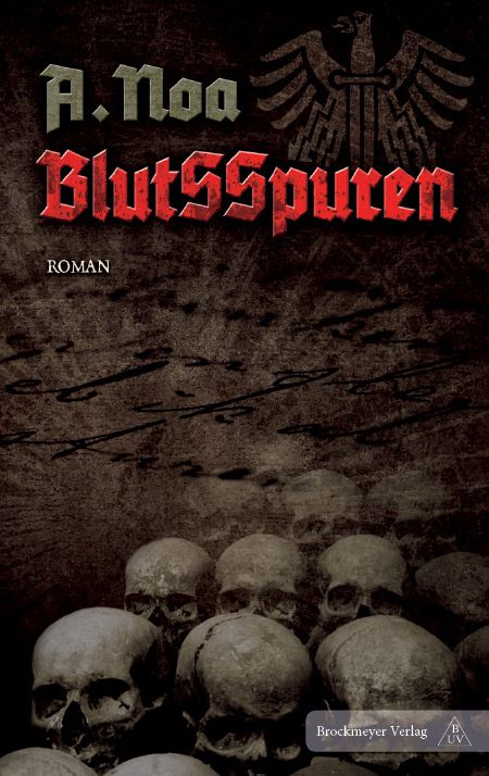 Blutsspuren: Roman gegen das Vergessen