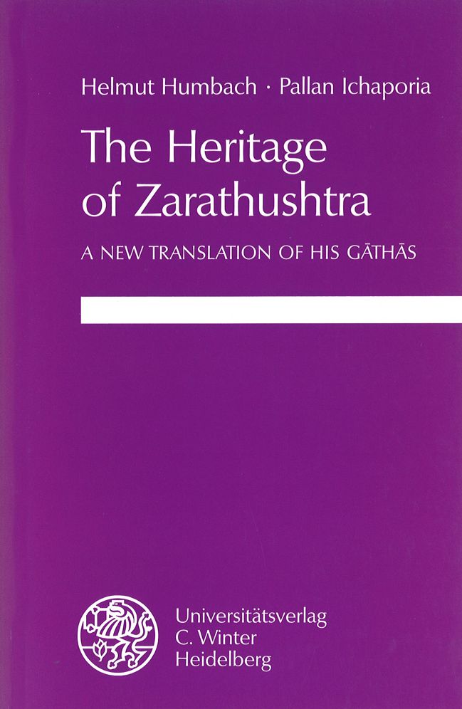 The Heritage of Zarathushtra: A new Translation of his Gathas