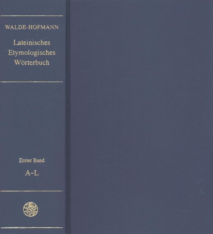 Lateinisches etymologisches Worterbuch, Bd. 1: A - L