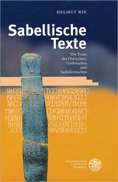 Sabellische Texte. Die Texte des Oskischen, Umbrischen und Sudpikenischen