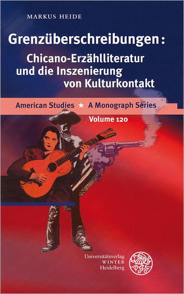 Grenzuberschreibungen: Chicano-Erzahlliteratur und die Inszenierung von Kulturkontakt