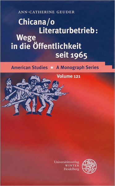 Chicana/o Literaturbetrieb: Wege in die Offentlichkeit seit 1965