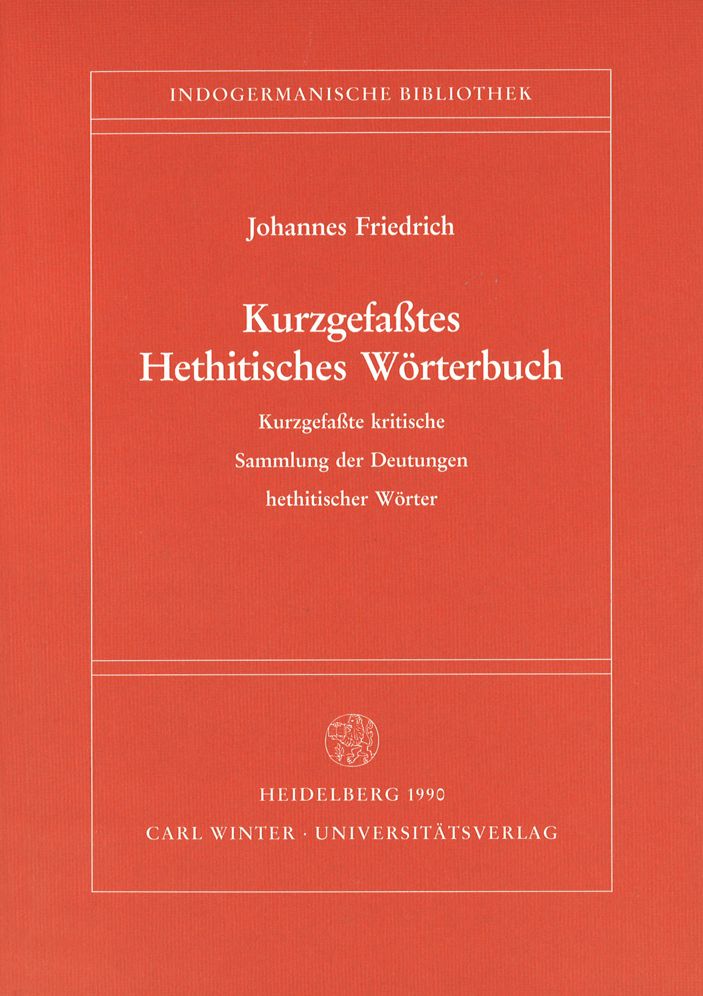 Kurzgefasstes Hethitisches Worterbuch: Kurzgefasste kritische Sammlung der Deutungen hethitischer Worter
