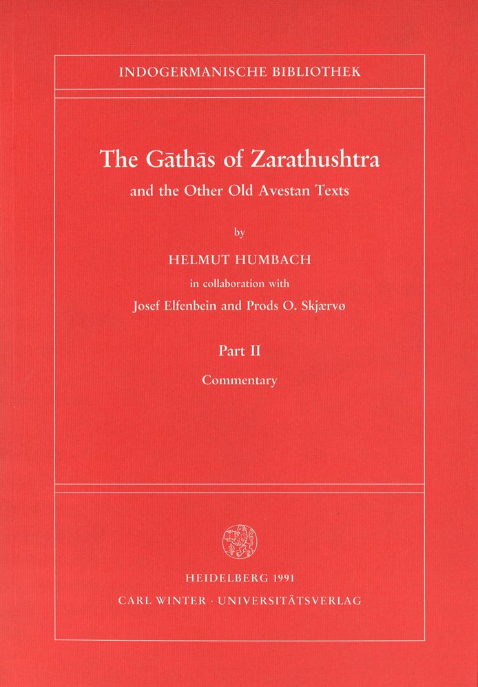 The Gathas of Zarathushtra and the Other Old Avestan Texts, Part II: Commentary