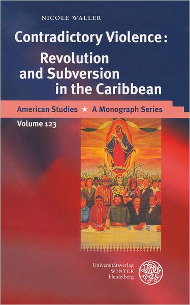 Contradictory Violence: Revolution and Subversion in the Caribbean