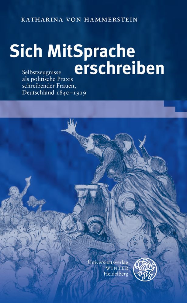 Sich Mitsprache erschreiben: Selbstzeugnisse als politische Praxis schreibender Frauen, Deutschland 1840-1919