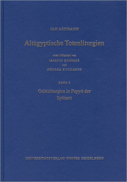 Altagyptische Totenliturgien, Bd. 3: Osirisliturgien in Papyri der Spatzeit