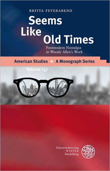 Seems Like Old Times: Postmodern Nostalgia in Woody Allen's Work