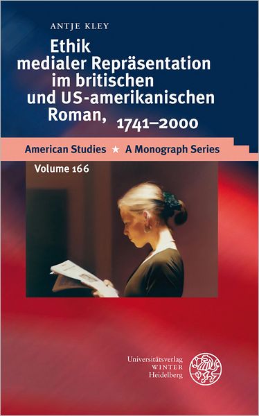 Ethik medialer Reprasentation im britischen und US-amerikanischen Roman, 1741-2000