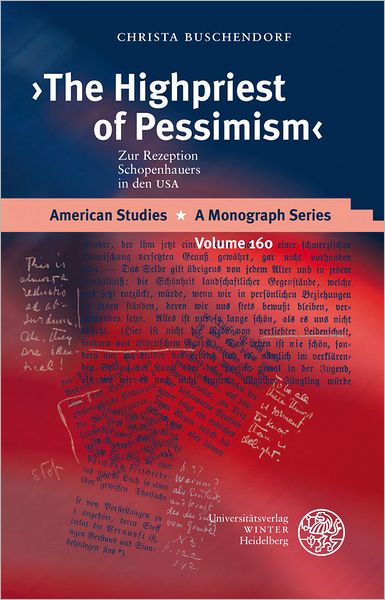 The Highpriest of Pessimism: Zur Rezeption Schopenhauers in den USA
