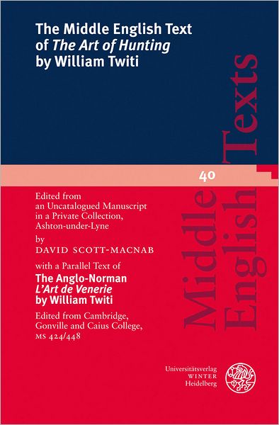The Middle English Text of 'The Art of Hunting' by William Twiti: Edited from an Uncatalogued Manuscript in a Private Collection, Ashton-under Lyne, with a Parallel Text of The Anglo Norman 'L'Art de Venerie' by William Twiti. Edited from Cambridge, Gonvi