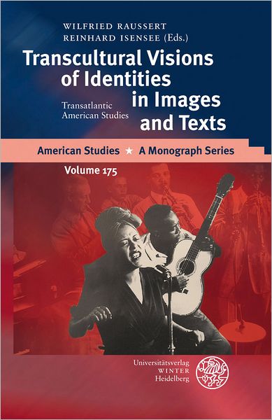 Transcultural Visions of Identities in Images and Texts: Transatlantic American Studies