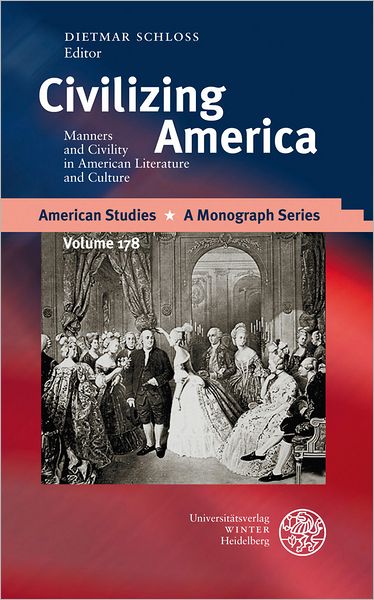 Civilizing America: Manners and Civility in American Literature and Culture