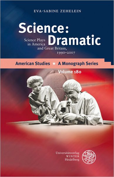 Science: Dramatic: Science Plays in America and Great Britain, 1990-2007