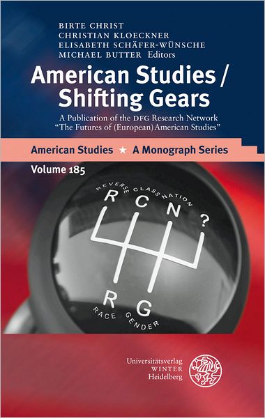 American Studies/Shifting Gears: A Publication of the DFG Research Network 'The Futures of (European) American Studies'