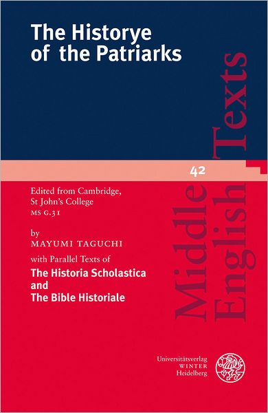 The Historye of the Patriarks: Edited from Cambridge, St John's College MS G.31. With Parallel Texts of 'The Historia Scholastica' and the 'Bible Historiale'