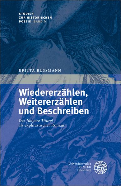 Wiedererzahlen, Weitererzahlen und Beschreiben: Der 'Jungere Titurel' als ekphrastischer Roman