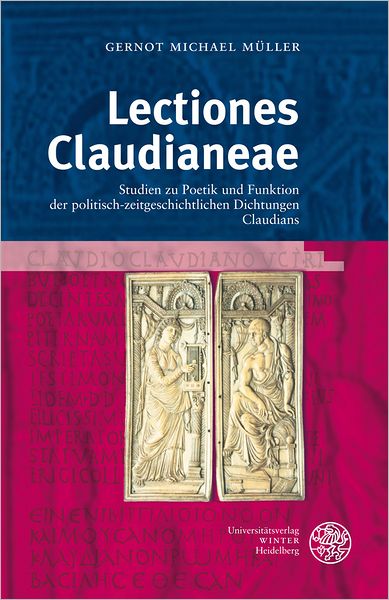 Lectiones Claudianeae: Studien zu Poetik und Funktion der politisch-zeitgeschichtlichen Dichtungen Claudians