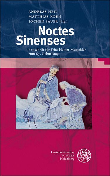 Noctes Sinenses: Festschrift fur Fritz-Heiner Mutschler zum 65. Geburtstag