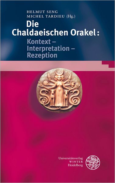 Bibliotheca Chaldaica, Band 2: Die Chaldaeischen Orakel: Kontext - Interpretation - Rezeption