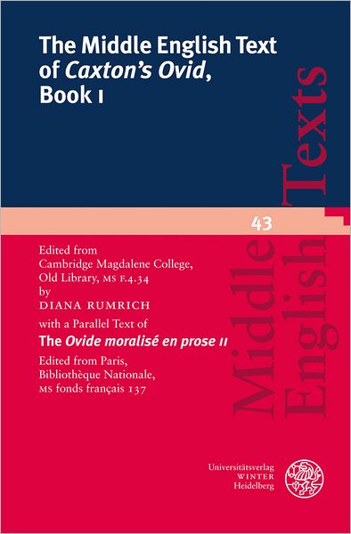 The Middle English Text of 'Caxton's Ovid', Book I: Edited from Cambridge, Magdalene College, Old Library, MS F.4.34 with a Parallel Text of The 'Ovide moralise en prose II'. Edited from Paris, Bibliotheque Nationale, MS fonds francais 137