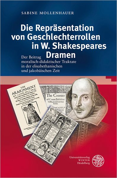 Die Reprasentation von Geschlechterrollen in W. Shakespeares Dramen: Der Beitrag moralisch-didaktischer Traktakte in der elisabethanischen und jakobaischen Zeit