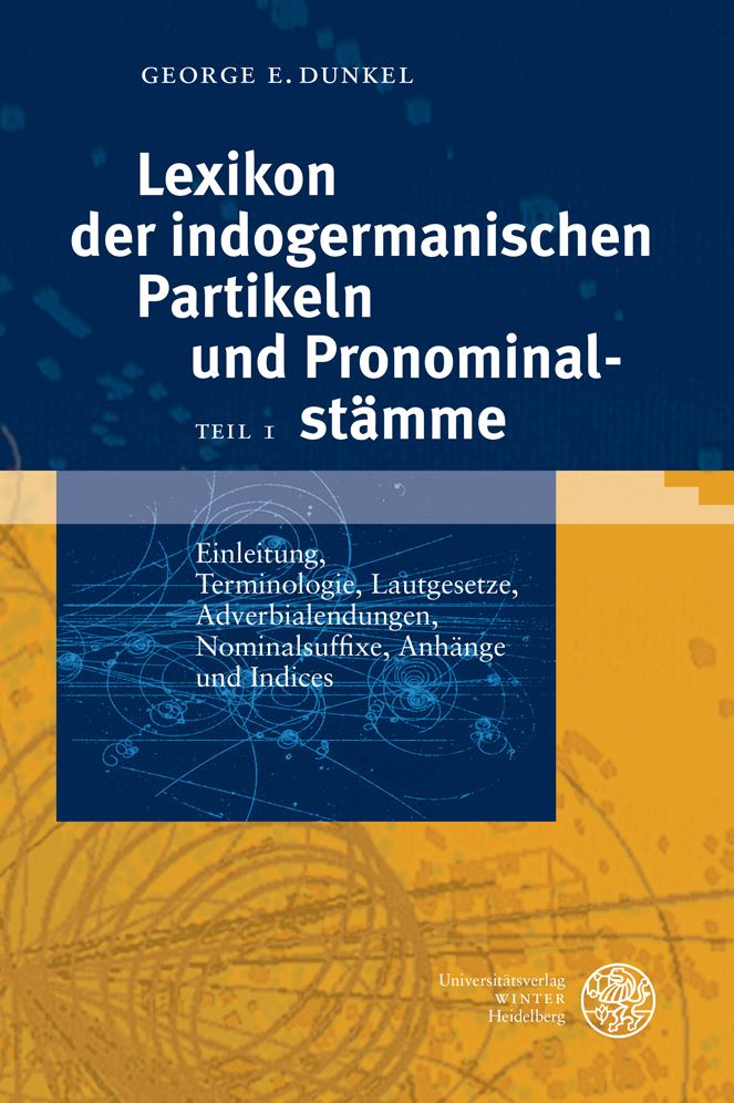 Lexikon der indogermanischen Partikeln und Pronominalstamme: Band 1: Einleitung, Terminologie, Lautgesetze, Adverbialendungen, Nominalsuffixe, Anhange und Indices, Band 2: Lexikon
