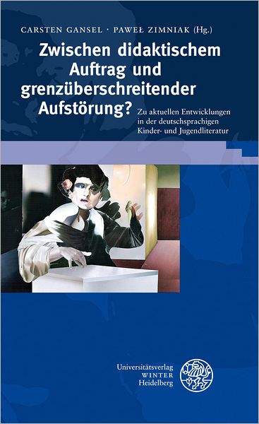 Zwischen didaktischem Auftrag und grenzuberschreitender Aufstorung?: Zu aktuellen Entwicklungen in der deutschsprachigen Kinder- und Jugendliteratur
