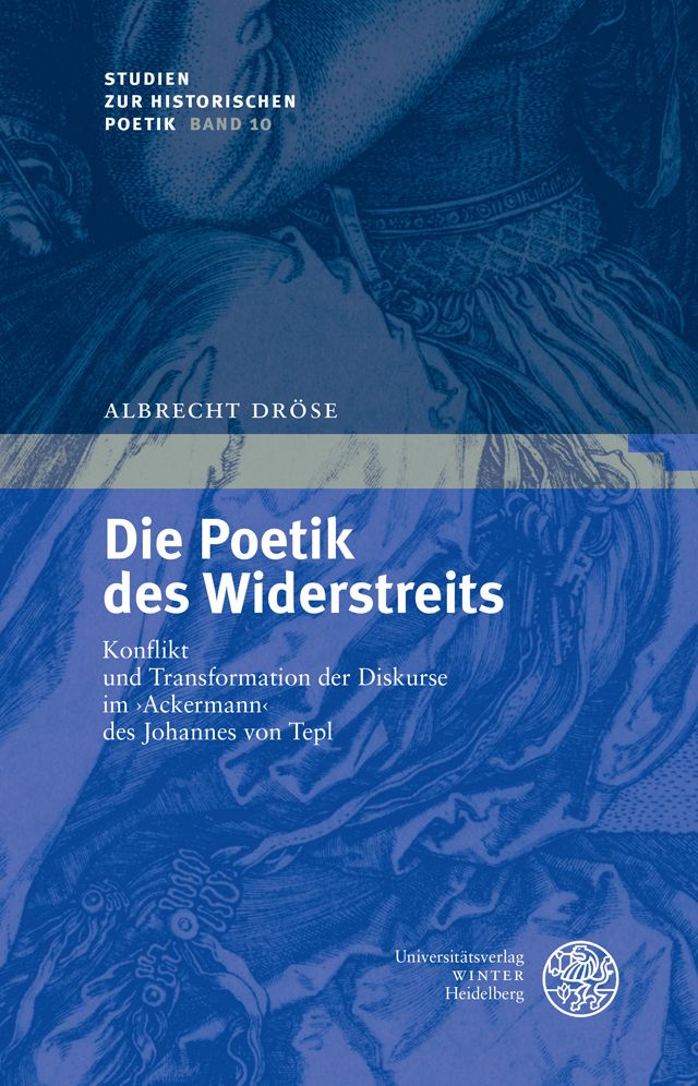Die Poetik des Widerstreits: Konflikt und Transformation der Diskurse im 'Ackermann' des Johannes von Tepl