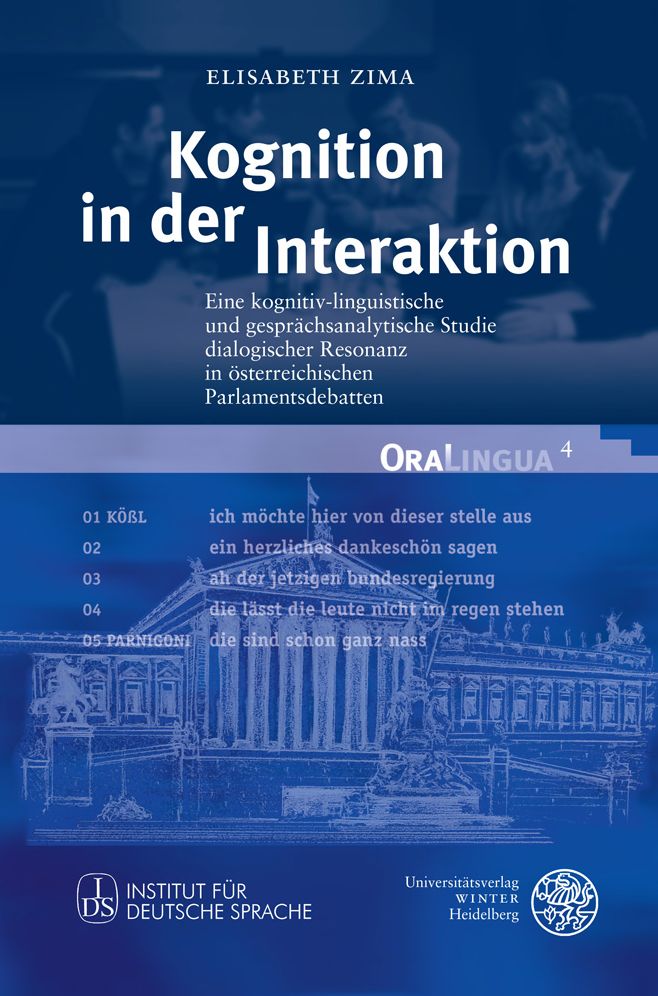 Kognition in der Interaktion: Eine kognitionslinguistische und gesprachsanalytische Untersuchung von Zwischenrufsequenzen in osterreichischen Parlamentsdebatten