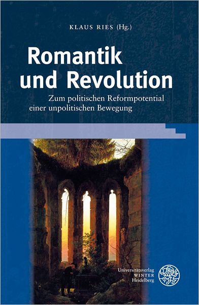Romantik und Revolution: Zum politischen Reformpotential einer unpolitischen Bewegung