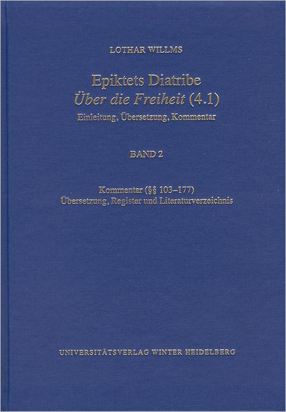 Epiktets Diatribe 'Uber die Freiheit' (4.1): Band 2, Kommentar ( 103-177). Ubersetzung, Register und Literaturverzeichnis