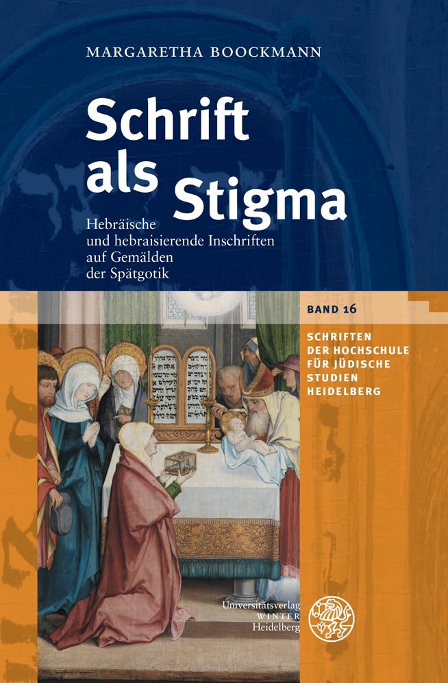 Schrift als Stigma: Hebraische und hebraisierende Inschriften auf Gemalden der Spatgotik