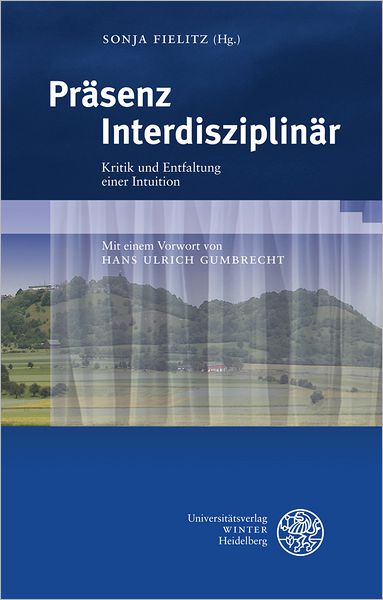 Prasenz Interdisziplinar: Kritik und Entfaltung einer Intuition