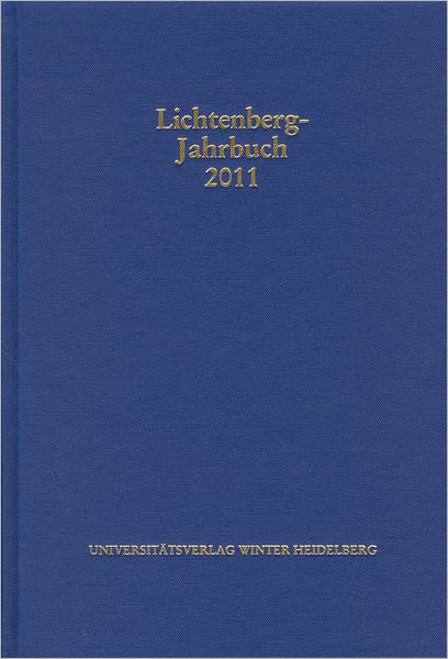 Lichtenberg-Jahrbuch 2011: Herausgegeben im Auftrag der Lichtenberg-Gesellschaft