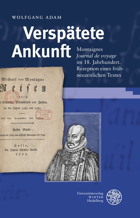 Verspatete Ankunft: Montaignes 'Journal de Voyage' im 18. Jahrhundert: Rezeption eines fruhneuzeitlichen Textes