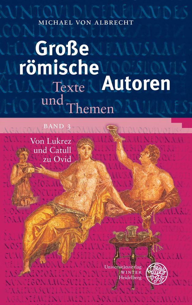Grosse romische Autoren / Band 3: Von Lukrez und Catull zu Ovid