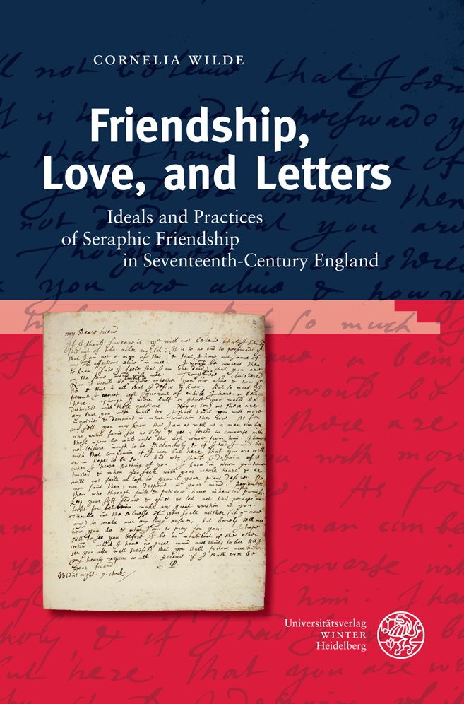 Friendship, Love, and Letters: Ideals and Practices of Seraphic Friendship in 17th-Century England