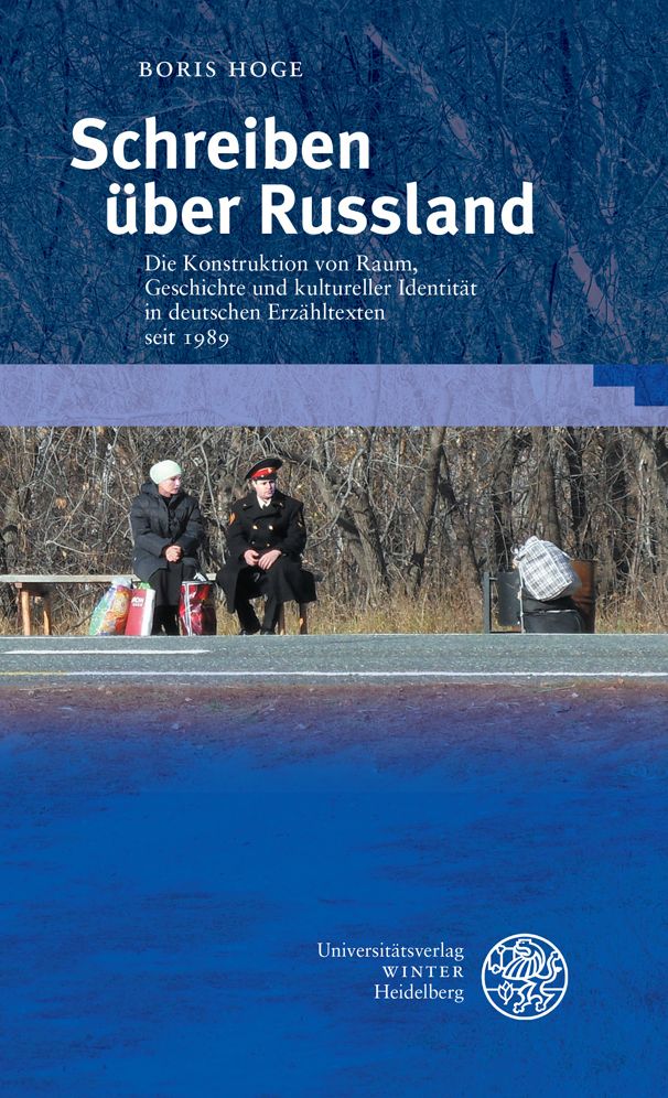 Schreiben uber Russland: Die Konstruktion von Raum, Geschichte und kultureller Identitat in deutschen Erzahltexten seit 1989