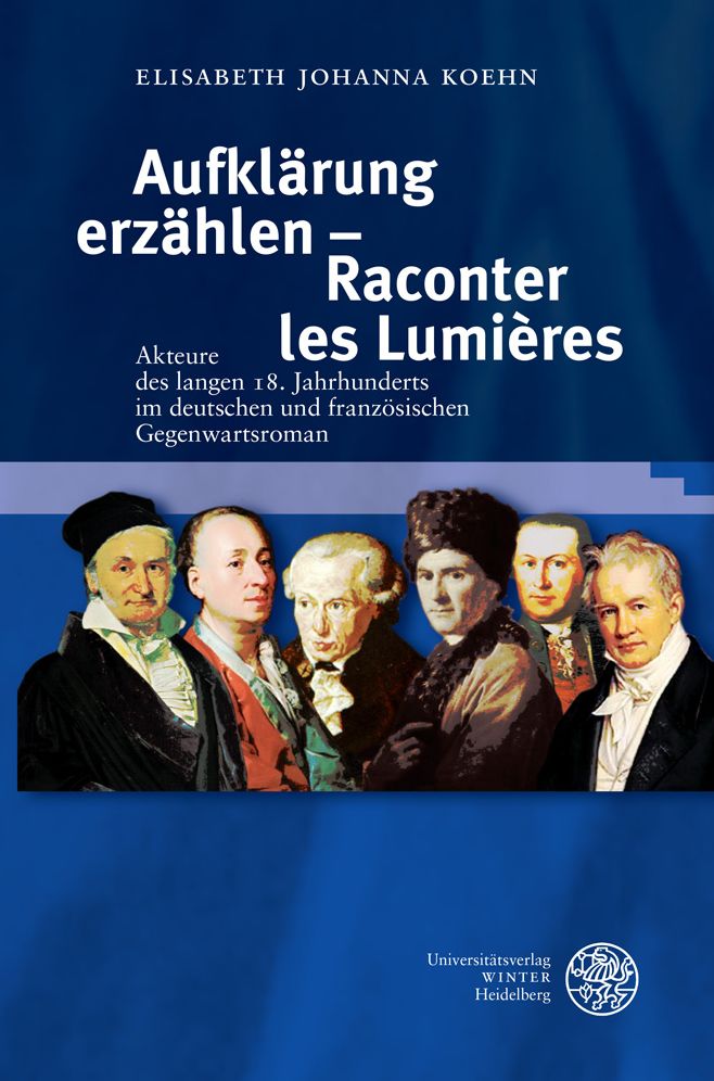 Aufklarung erzahlen - Raconter les Lumieres: Akteure des langen 18. Jahrhunderts im deutschen und franzosischen Gegenwartsroman