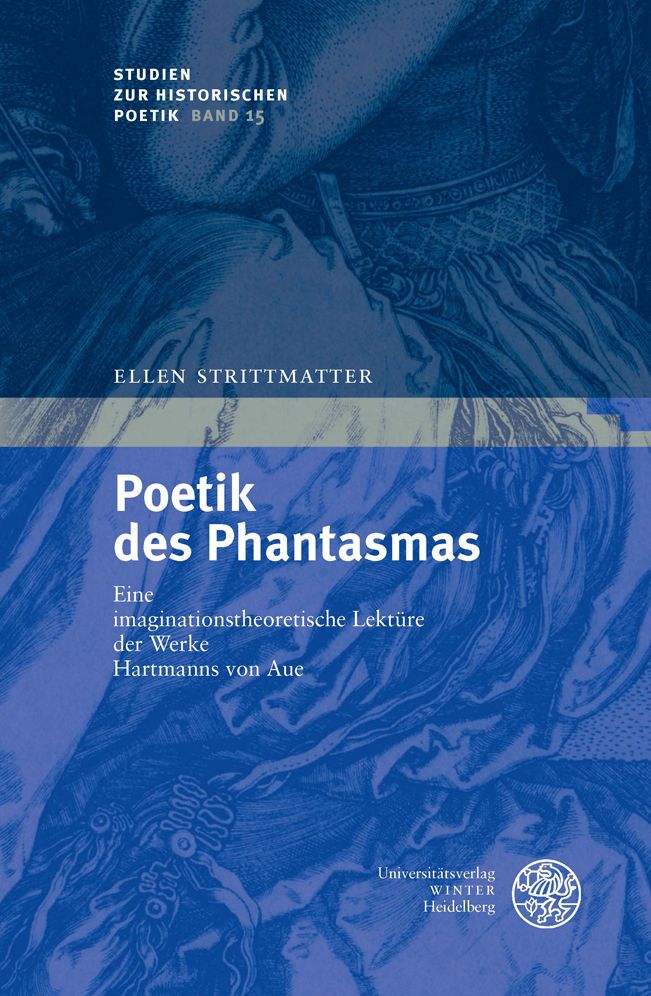 Poetik des Phantasmas: Eine imaginationstheoretische Lekture der Werke Hartmanns von Aue