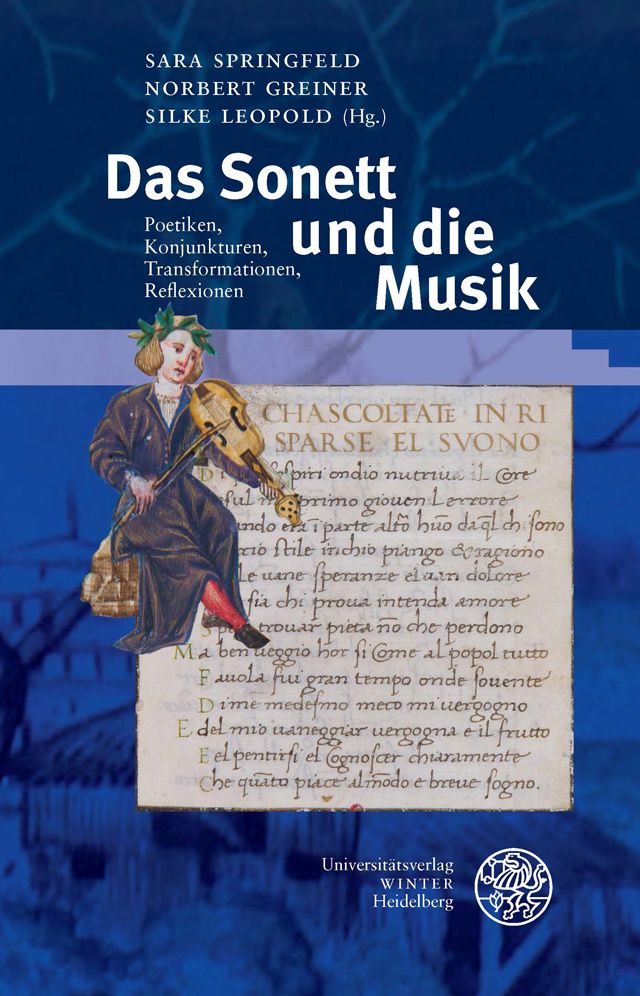 Das Sonett und die Musik: Poetiken, Konjunkturen, Transformationen, Reflexionen. Beitrage zum interdisziplinaren Symposium in Heidelberg vom 26. bis 28. September 2012