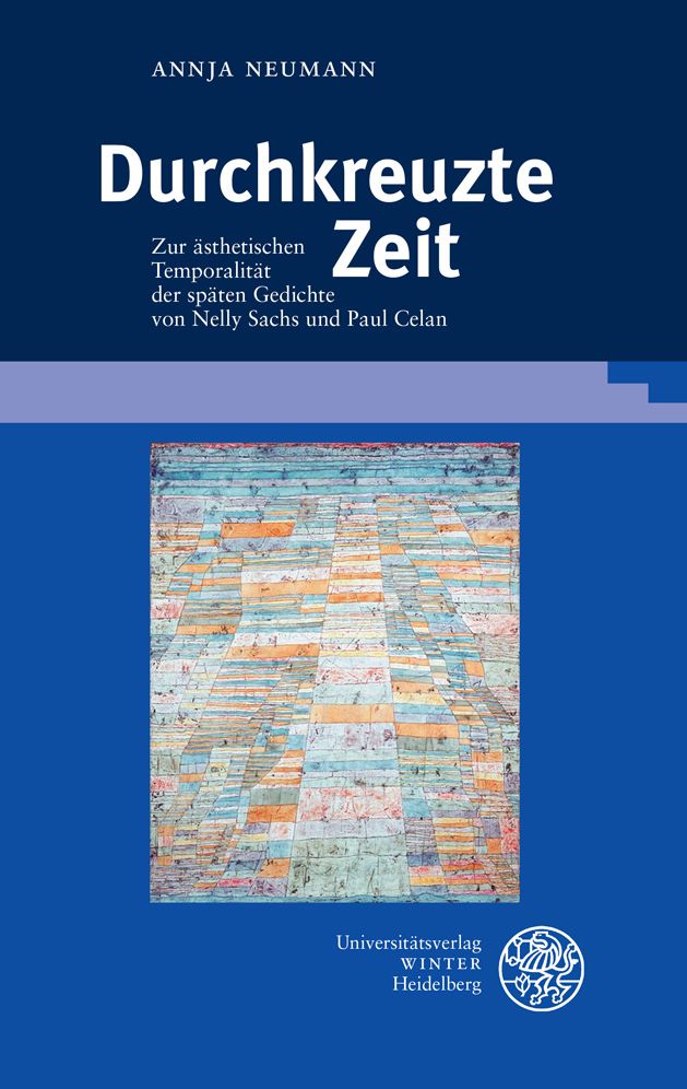 Durchkreuzte Zeit: Zur asthetischen Temporalitat der spaten Gedichte von Nelly Sachs und Paul Celan