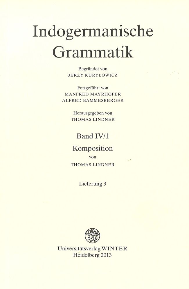 Indogermanische Grammatik / Band IV: Wortbildungslehre (Derivationsmorphologie) / Teil 1: Komposition / Fasc. 3: [Lieferung 3]