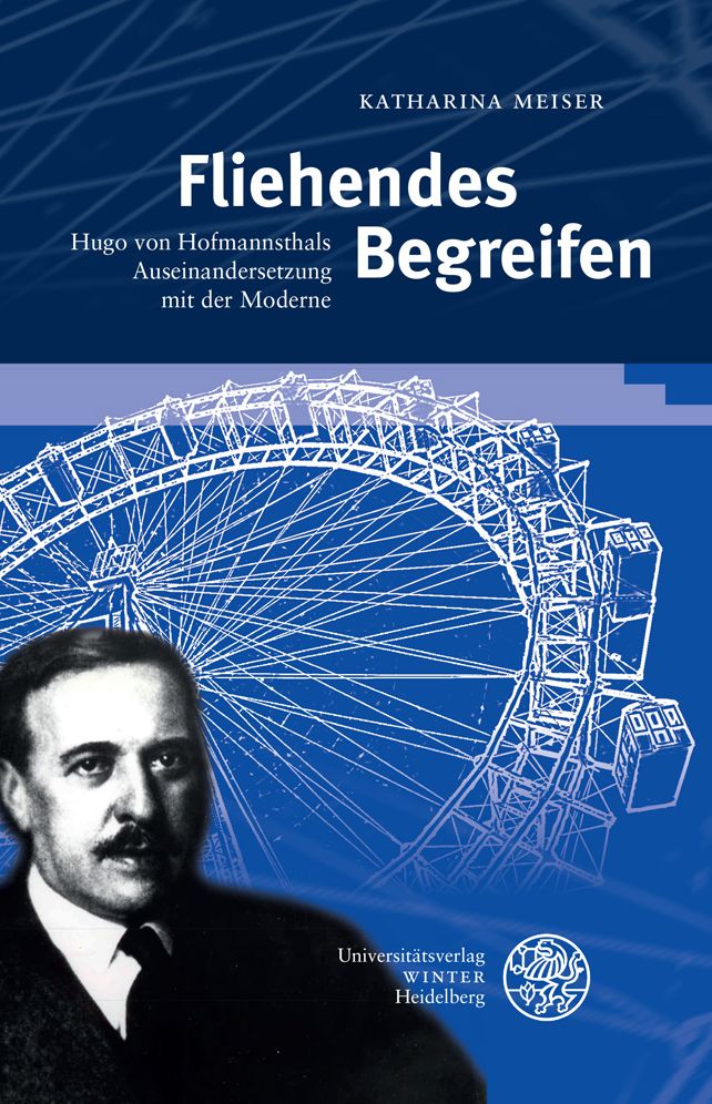 Fliehendes Begreifen: Hugo von Hofmannsthals Auseinandersetzung mit der Moderne