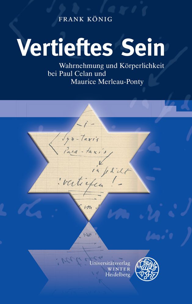 Vertieftes Sein: Wahrnehmung und Korperlichkeit bei Paul Celan und Maurice Merleau-Ponty